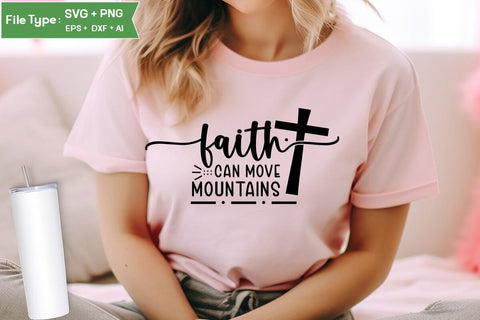 Faith Can Move Mountains SVG Design, Christian SVG Design, SVGs,Quotes and Sayings,Food & Drink,On Sale, Print & Cut SVG DesignPlante 503 