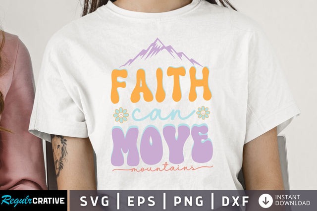 Faith can move mountains Svg Design SVG Regulrcrative 