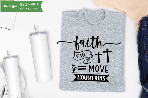 Faith Can Move Mountains SVG Design,christian SVG Design, SVGs,Quotes and Sayings,Food & Drink,On Sale, Print & Cut SVG DesignPlante 503 