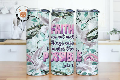 Faith Does Not Make Things Easy It Make Them Possible Tumbler 20 Oz Wrap Png Sublimation, Bible Verse Tumbler, Inspirational Quotes Tumbler Sublimation Rabbitmakies 