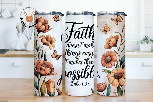 Faith Doesn't Make Things Easy 20oz Skinny Tumbler Sublimation Design Sublimation Rabbitmakies 