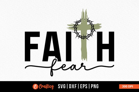 Faith Fear Svg Design SVG Designangry 