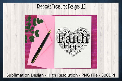 Faith Hope And Love, Heart Shape, T-Shirt Design, Religious Sublimation PNG Design, Digital Downloads Sublimation Keepsake Treasures Designs LLC. 