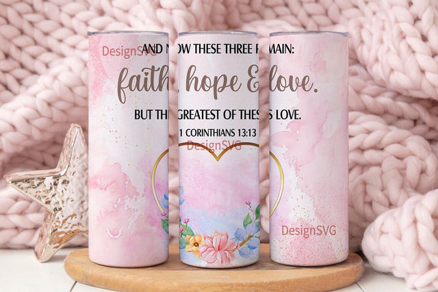 Faith, Hope & Love Christian Bible Verse Affirmation - 1 Corinthians 13 13 - 20oz Tumbler Wrap PNG Digital File For Sublimation Sublimation DesignSVG 
