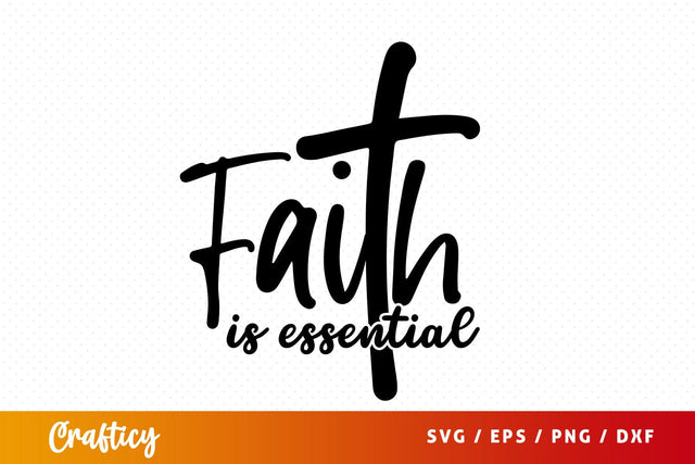 Faith is essential SVG Design SVG Designangry 
