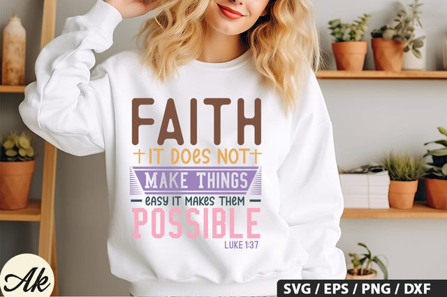 Faith It Does Not Make Things Easy It Makes Them Possible Luke 1,37 SVG Design SVG akazaddesign 