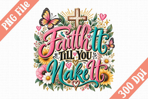 Faith It Till You Make It PNG Sublimation Craftlabsvg24 