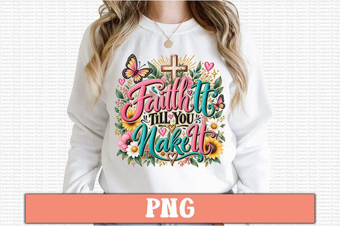 Faith It Till You Make It PNG Sublimation Craftlabsvg24 
