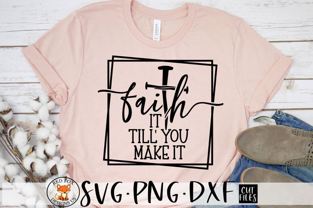 Faith It Till You Make It SVG Design | Christian Cut File SVG RedFoxDesignsUS 