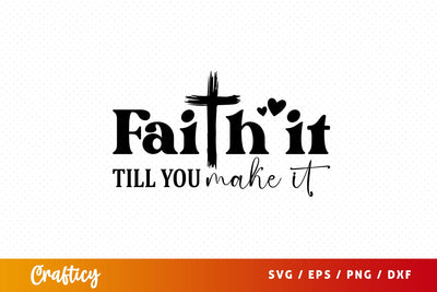 Faith it till you make it Svg Design SVG Designangry 