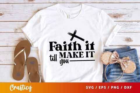 Faith it till you make it Svg Design SVG Designangry 