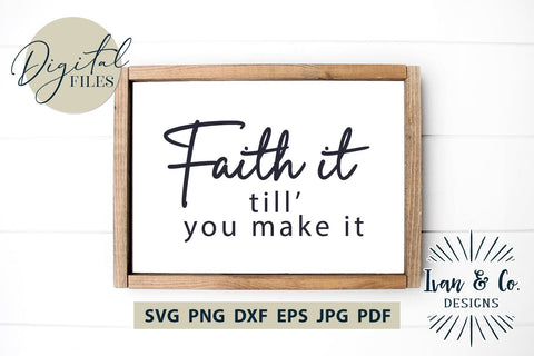 Faith It Till You Make It SVG Files, Christian Svg, Religious Svg, Jesus Svg, Christian Shirts, Cricut Svg, Silhouette Designs, Digital Cut Files, Vinyl Designs, DXF PNG JPG (1683194164) SVG Ivan & Co. Designs 