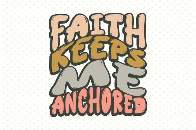 Faith keeps me anchored SVG orpitasn 