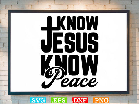 Faith Know Peace Know Jesus T-Shirt ,Christian Svg, Religious Shirt, Jesus Svg, God Svg, Faith PNG, Christian Svg SVG Creativeart88 