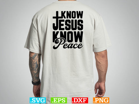 Faith Know Peace Know Jesus T-Shirt ,Christian Svg, Religious Shirt, Jesus Svg, God Svg, Faith PNG, Christian Svg SVG Creativeart88 