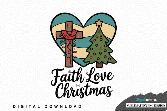 Faith love christmas sublimation png design Sublimation Regulrcrative 