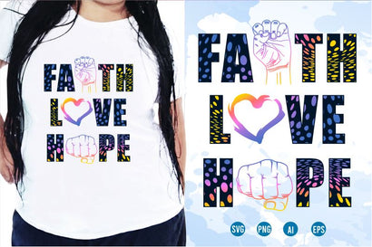 Faith Love Hope SVG, Inspirational Quotes, Motivatinal Quote Sublimation PNG T shirt Designs, Sayings SVG, Positive Vibes, SVG D2PUTRI Designs 