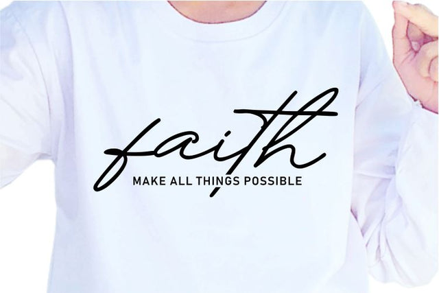 Faith Make All Things Possible SVG, Inspirational Quotes, Motivatinal Quote Sublimation PNG T shirt Designs, Sayings SVG, Positive Vibes, SVG D2PUTRI Designs 