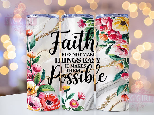Faith Makes Things Possible Tumbler, It Makes Them Possible Wrap, Inspirational Faith Drinkware, 20Oz Faith Sublimation, Motivational Quote Tumbler, Religious Encouragement Cup Sublimation SvggirlplusArt 