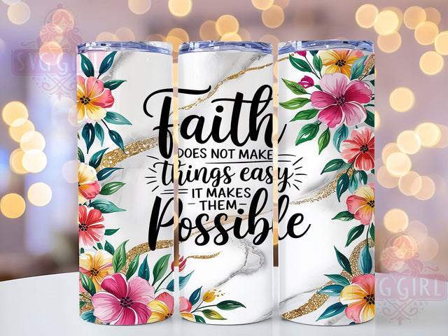 Faith Makes Things Possible Tumbler, It Makes Them Possible Wrap, Inspirational Faith Drinkware, 20Oz Faith Sublimation, Motivational Quote Tumbler, Religious Encouragement Cup Sublimation SvggirlplusArt 
