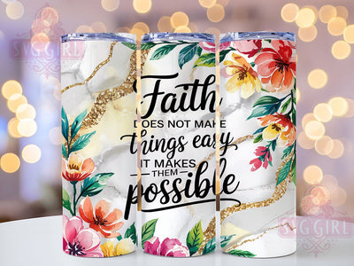 Faith Makes Things Possible Tumbler, It Makes Them Possible Wrap, Inspirational Faith Drinkware, 20Oz Faith Sublimation, Motivational Quote Tumbler, Religious Encouragement Cup Sublimation SvggirlplusArt 