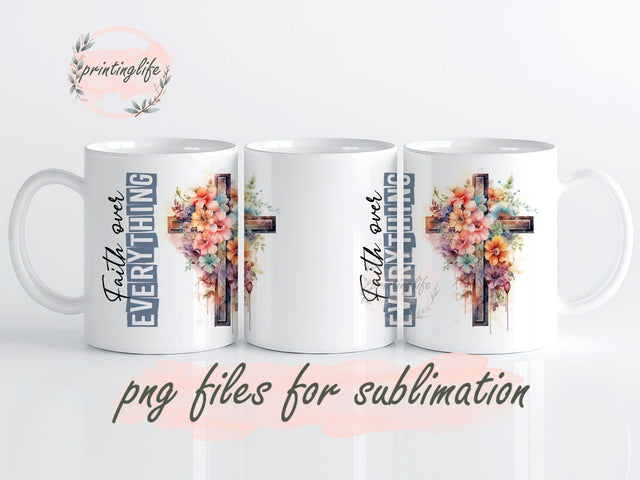 Faith over everything Digital Design Download Mug Wrap Design, Mug Design PNG Sublimation PrintingLife 