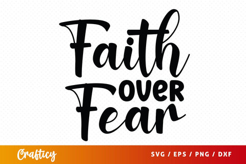 Faith over Fear SVG Design SVG Designangry 