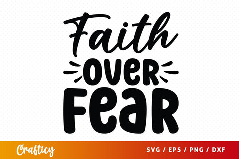 Faith over Fear SVG Design SVG Designangry 