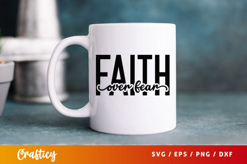 Faith over fear SVG Design SVG Designangry 