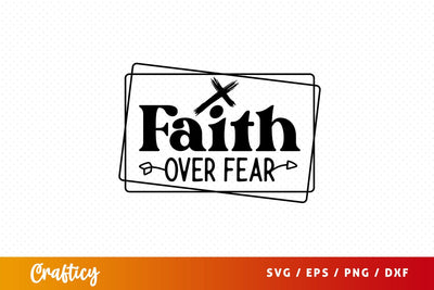 Faith over fear Svg Design SVG Designangry 