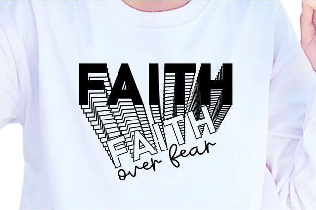 Faith Over Fear SVG, Inspirational Quotes, Motivatinal Quote Sublimation PNG T shirt Designs, Sayings SVG, Positive Vibes, SVG D2PUTRI Designs 