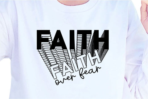 Faith Over Fear SVG, Inspirational Quotes, Motivatinal Quote Sublimation PNG T shirt Designs, Sayings SVG, Positive Vibes, SVG D2PUTRI Designs 