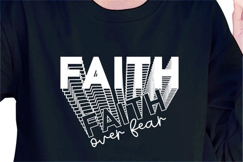 Faith Over Fear SVG, Inspirational Quotes, Motivatinal Quote Sublimation PNG T shirt Designs, Sayings SVG, Positive Vibes, SVG D2PUTRI Designs 