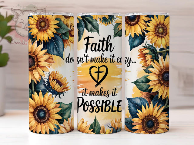 Faith Sunflower Inspirational Tumbler, Inspirational Quote Cup, 20oz Sublimation Wrap, Sunflower Christian Design, Religious Motivation Tumbler, Positive Message Cup, Floral Faith Art Sublimation Lara' s Designs 