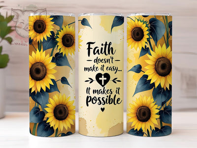 Faith Sunflower Inspirational Tumbler, Inspirational Quote Cup, 20oz Sublimation Wrap, Sunflower Christian Design, Religious Motivation Tumbler, Positive Message Cup, Floral Faith Art Sublimation Lara' s Designs 