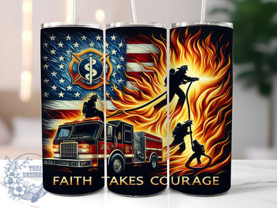 Faith Takes Courage Firefighter American Flag 20oz Skinny Tumbler, Rescue Fireman Tumbler Png, Straight & Tapered Tumbler Wrap, Instant Digital Download Sublimation ToriDesigns 