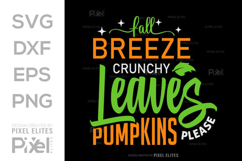 Fall Breeze Crunchy Leaves Pumpkins Please SVG Thanksgiving Bundle Happy Autumn Hello Fall Thanksgiving Quote PET 00932 SVG ETC Craft 