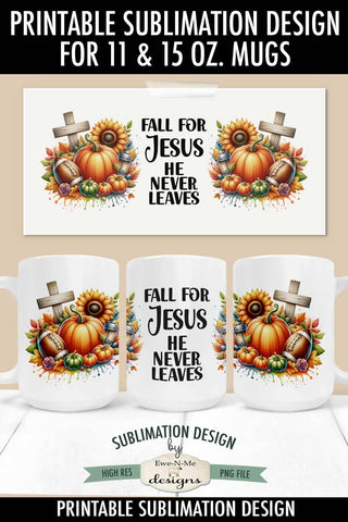 Fall For Jesus He Never Leaves 11 & 15 oz Mug Design Sublimation Ewe-N-Me Designs 