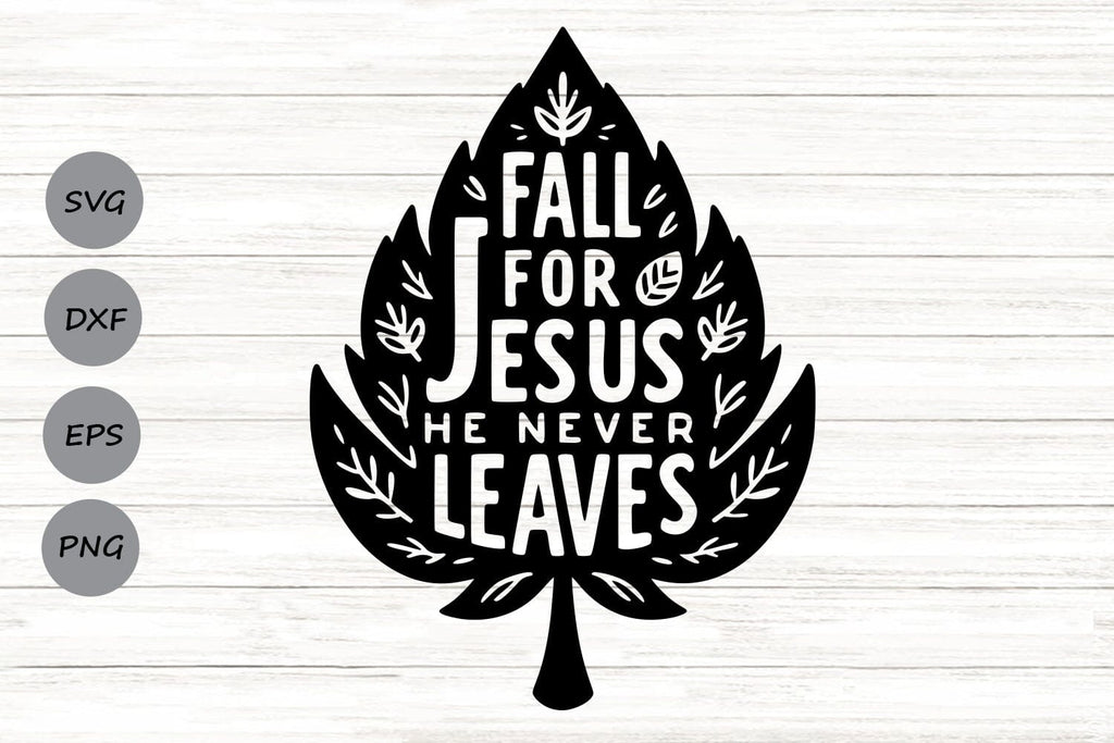 Fall for Jesus He Never Leaves| Christian Fall SVG Cutting Files. - So ...