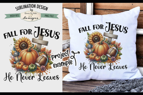 Fall For Jesus He Never Leaves | PNG Design for Sublimation and DTF Sublimation Ewe-N-Me Designs 