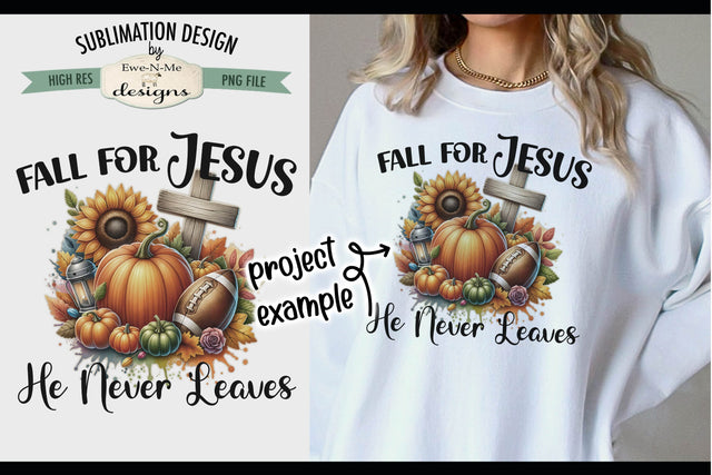Fall For Jesus He Never Leaves | PNG Design for Sublimation and DTF Sublimation Ewe-N-Me Designs 