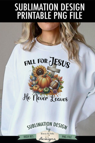 Fall For Jesus He Never Leaves | PNG Design for Sublimation and DTF Sublimation Ewe-N-Me Designs 