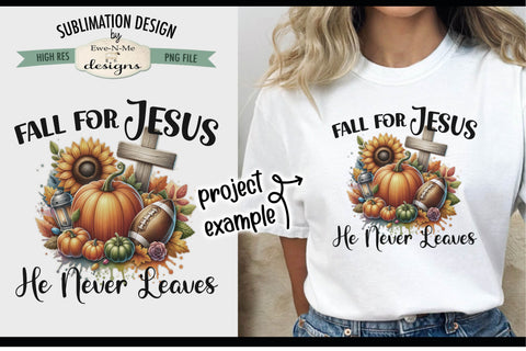 Fall For Jesus He Never Leaves | PNG Design for Sublimation and DTF Sublimation Ewe-N-Me Designs 
