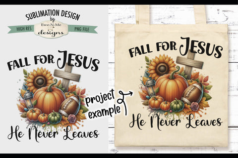 Fall For Jesus He Never Leaves | PNG Design for Sublimation and DTF Sublimation Ewe-N-Me Designs 