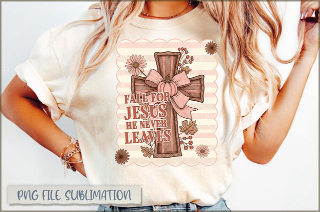 Fall for Jesus He never leaves Sublimation Sublimation Shetara Begum 
