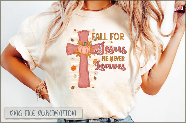Fall for Jesus he never leaves Sublimation Sublimation Shetara Begum 