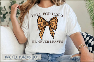 Fall For Jesus He Never Leaves Sublimation Sublimation Shetara Begum 