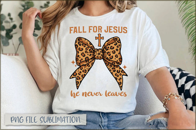 Fall For Jesus He Never Leaves Sublimation Sublimation Shetara Begum 