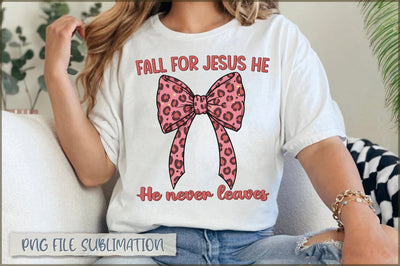 Fall For Jesus He Never Leaves Sublimation Sublimation Shetara Begum 