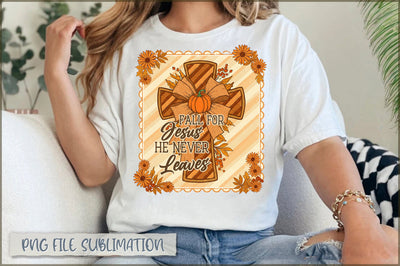 Fall for Jesus He never leaves Sublimation Sublimation Shetara Begum 